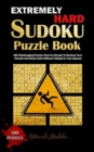 Extremely Hard Sudoku Puzzle Book : 300 Challenging Puzzles That Are Ready To Destroy Your Pencils And Brain Cells Without Talking To Your Spouse - Book
