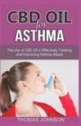 CBD Oil for Asthma : The Use of CBD Oil in Effectively Treating and Improving Asthma Attack - Book