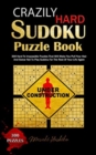 Crazily Hard Sudoku Puzzle Book : 300 Hard To Impossible Puzzles That Will Make You Pull Your Hair And Swear Not To Play Sudoku For The Rest Of Your Life Again - Book