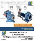 Solidworks 2019 : A Power Guide for Beginners and Intermediate User - Book