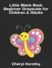 Little Black Book Beginner Grayscale for Children & Adults - Book