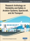 Research Anthology on Reliability and Safety in Aviation Systems, Spacecraft, and Air Transport - Book