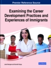 Examining the Career Development Practices and Experiences of Immigrants - eBook