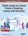 TESOL Guide for Critical Praxis in Teaching, Inquiry, and Advocacy - Book