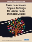Cases on Academic Program Redesign for Greater Racial and Social Justice - Book