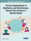Handbook of Research on Clinical Applications of Meditation and Mindfulness-Based Interventions in Mental Health - Book