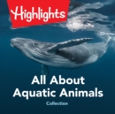 All About Aquatic Animals Collection - eAudiobook