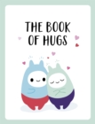 The Book of Hugs : The Perfect Gift for Cuddle Lovers - eBook