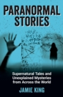 Paranormal Stories : Supernatural Tales and Unexplained Mysteries from Across the World - Book
