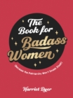 The Book for Badass Women : (Because the Patriarchy Won’t Smash Itself): An Empowering Guide to Life for Strong Women - Book