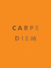 Carpe Diem : Inspirational Quotes and Awesome Affirmations for Seizing the Day - eBook
