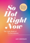 So Hot Right Now : The Little Book of Perimenopause - Book