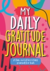 My Daily Gratitude Journal : A Fun, Mood-Boosting Journal for Kids - Book