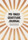 My Daily Gratitude Journal : Bring Positivity and Joy Into Every Day - Book