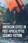 American Cities in Post-Apocalyptic Science Fiction - eBook