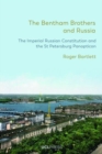 The Bentham Brothers and Russia : The Imperial Russian Constitution and the St Petersburg Panopticon - Book