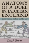 Anatomy of a Duel in Jacobean England : Gentry Honour, Violence and the Law - eBook