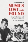 Musics Lost and Found : Song Collectors and the Life and Death of Folk Tradition - eBook