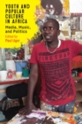Youth and Popular Culture in Africa : Media, Music, and Politics - eBook