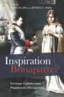Inspiration Bonaparte? : German Culture and Napoleonic Occupation - eBook
