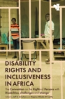 Disability Rights and Inclusiveness in Africa : The Convention on the Rights of Persons with Disabilities, challenges and change - eBook
