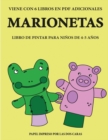 Libro de pintar para ninos de 4-5 anos (Marionetas) : Este libro tiene 40 paginas para colorear sin estres, para reducir la frustracion y mejorar la confianza. Este libro ayudara a los ninos muy peque - Book