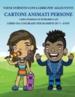Libro da colorare per bambini di 7+ anni (Cartoni Animati Persone) : Questo libro contiene 40 pagine a colori senza stress progettate per ridurre la frustrazione e aumentare la fiducia dei bambini in - Book