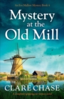 Mystery at the Old Mill : A completely gripping cozy mystery novel - Book