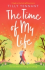The Time of My Life : A laugh-out-loud and uplifting romance - Book