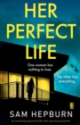 Her Perfect Life : An absolutely gripping thriller with a jaw-dropping twist - Book