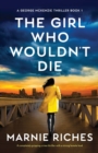 The Girl Who Wouldn't Die : A completely gripping crime thriller with a strong female lead - Book