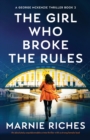 The Girl Who Broke the Rules : An absolutely unputdownable crime thriller with a strong female lead - Book