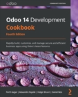 Odoo 14 Development Cookbook : Rapidly build, customize, and manage secure and efficient business apps using Odoo's latest features, 4th Edition - Book