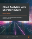 Cloud Analytics with Microsoft Azure : Transform your business with the power of analytics in Azure, 2nd Edition - Book