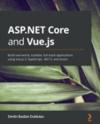 ASP.NET Core and Vue.js : Build real-world, scalable, full-stack applications using Vue.js 3, TypeScript, .NET 5, and Azure - Book