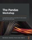 The Pandas Workshop : A comprehensive guide to using Python for data analysis with real-world case studies - Book