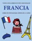 Libro de pintar para ninos de 4-5 anos. (Francia) : Este libro tiene 40 paginas para colorear sin estres, para reducir la frustracion y mejorar la confianza. Este libro ayudara a los ninos muy pequeno - Book