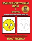 Fichas de trazar y colorear (Emojis 2) : Este libro ayudara a los ninos pequenos a desarrollar el control de la pluma y ejercitar sus habilidades motoras finas. - Book
