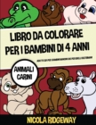 Libro da colorare per i bambini di 4 anni (Animali Carini) : Questo libro offre 40 pagine a colori. Questo libro e stato progettato per aiutare i bambini a sviluppare il controllo sulla penna e ad all - Book