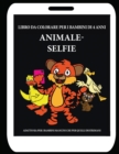 Libro da colorare per i bambini di 4 anni (Animale - Selfie) : Questo libro offre 40 pagine a colori. Questo libro e stato progettato per aiutare i bambini a sviluppare il controllo sulla penna e ad a - Book