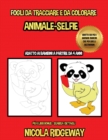 Fogli da tracciare e da colorare (Animale-Selfie) : Questo libro e stato progettato per aiutare i bambini a sviluppare il controllo sulla penna e ad allenare le loro capacita motorie - Book