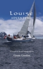 Louise Adventure : A Round-the-World Sailing Odyssey - Book