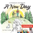 Lumberjack and Friends : A New Day (Colouring Book) - Book