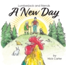Lumberjack and Friends : A New Day - Book