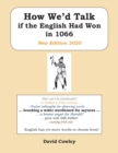How We’d Talk if the English Had Won in 1066: New Edition 2020 - Book