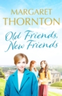 Old Friends, New Friends : A heartwarming tale of love and friendship in Yorkshire - Book