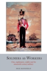 Soldiers as Workers : Class, employment, conflict and the nineteenth-century military - Book