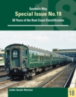 Southern Way Special 18 : Sixty Years of the Kent Coast Electrification - Book