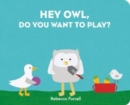 Hey Owl, Do You Want to Play? - Book