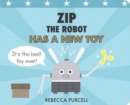 Zip the Robot Has a New Toy - Book